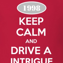 Keep Calm And Drive A 1998 Oldsmobile Intrigue  T Shirt