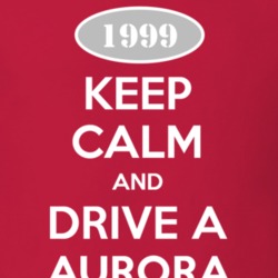 Keep Calm And Drive A 1999 Oldsmobile Aurora  T Shirt