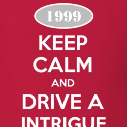 Keep Calm And Drive A 1999 Oldsmobile Intrigue  T Shirt