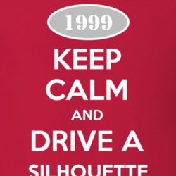 Keep Calm And Drive A 1999 Oldsmobile Silhouette  T Shirt