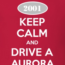 Keep Calm And Drive A 2001 Oldsmobile Aurora  T Shirt