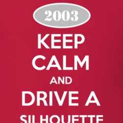 Keep Calm And Drive A 2003 Oldsmobile Silhouette  T Shirt