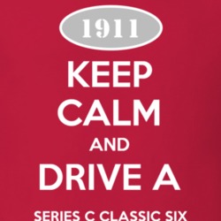 Keep Calm and Drive A 1911 Chevy Series C Classic Six T Shirt