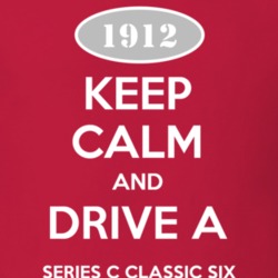 Keep Calm and Drive A 1912 Chevy Series C Classic Six T Shirt