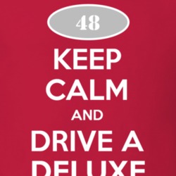Keep Calm and Drive A 1948 Chevy Deluxe T Shirt