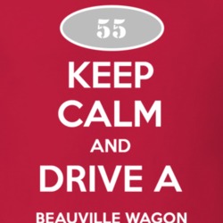 Keep Calm and Drive A 1955 Chevy Beauville Wagon T Shirt