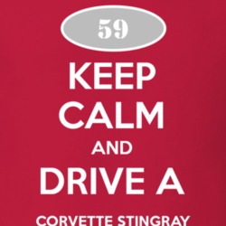 Keep Calm and Drive A 1959 Chevy Corvette Stingray T Shirt