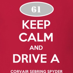 Keep Calm and Drive A 1961 Chevy Corvair Sebring Spyder T Shirt