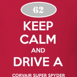 Keep Calm and Drive A 1962 Chevy Corvair Super Spyder T Shirt