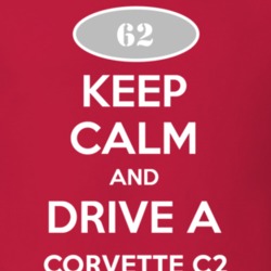 Keep Calm and Drive A 1962 Chevy Corvette C2 T Shirt