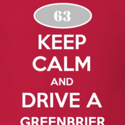 Keep Calm and Drive A 1963 Chevy Greenbrier T Shirt