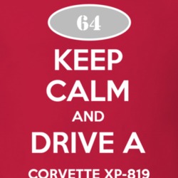 Keep Calm and Drive A 1964 Chevy Corvette XP-819 T Shirt