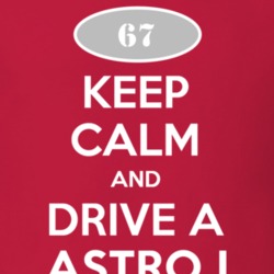 Keep Calm and Drive A 1967 Chevy Astro I T Shirt