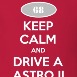 Keep Calm and Drive A 1968 Chevy Astro II T Shirt