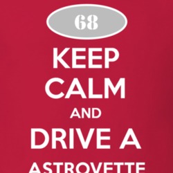 Keep Calm and Drive A 1968 Chevy Astrovette T Shirt