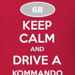 Keep Calm and Drive A 1968 Chevy Kommando T Shirt