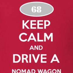 Keep Calm and Drive A 1968 Chevy Nomad Wagon T Shirt