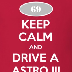 Keep Calm and Drive A 1969 Chevy Astro III T Shirt