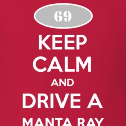 Keep Calm and Drive A 1969 Chevy Manta Ray T Shirt