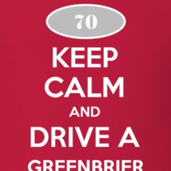 Keep Calm and Drive A 1970 Chevy Greenbrier T Shirt