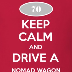 Keep Calm and Drive A 1970 Chevy Nomad Wagon T Shirt