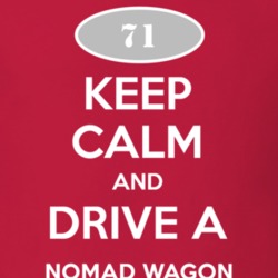 Keep Calm and Drive A 1971 Chevy Nomad Wagon T Shirt