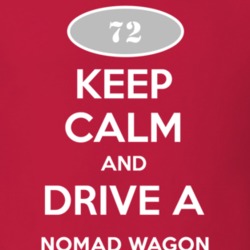 Keep Calm and Drive A 1972 Chevy Nomad Wagon T Shirt