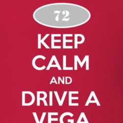 Keep Calm and Drive A 1972 Chevy Vega T Shirt