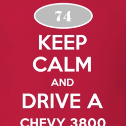 Keep Calm and Drive A 1974 Chevy 3800 T Shirt