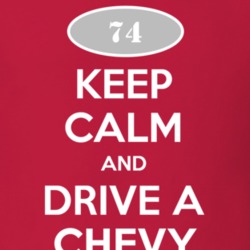 Keep Calm and Drive A 1974 Chevy Chevy T Shirt