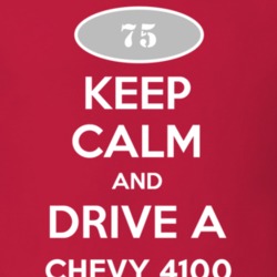 Keep Calm and Drive A 1975 Chevy 4100 T Shirt