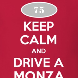Keep Calm and Drive A 1975 Chevy Monza T Shirt