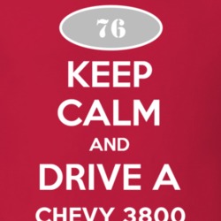 Keep Calm and Drive A 1976 Chevy 3800 T Shirt