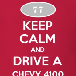 Keep Calm and Drive A 1977 Chevy 4100 T Shirt