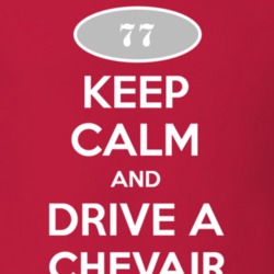 Keep Calm and Drive A 1977 Chevy Chevair T Shirt
