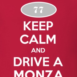 Keep Calm and Drive A 1977 Chevy Monza T Shirt