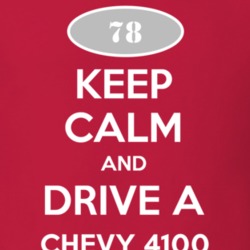 Keep Calm and Drive A 1978 Chevy 4100 T Shirt