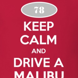 Keep Calm and Drive A 1978 Chevy Malibu T Shirt