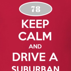 Keep Calm and Drive A 1978 Chevy Suburban T Shirt