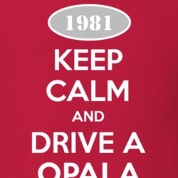 Keep Calm and Drive A 1981 Chevy Opala T Shirt