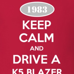 Keep Calm and Drive A 1983 Chevy K5 Blazer T Shirt