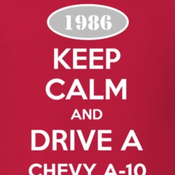 Keep Calm and Drive A 1986 Chevy A-20 T Shirt