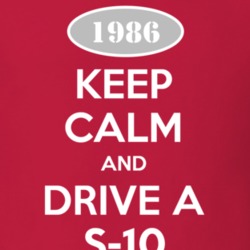Keep Calm and Drive A 1986 Chevy S-10 T Shirt