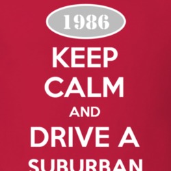 Keep Calm and Drive A 1986 Chevy Suburban T Shirt