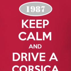 Keep Calm and Drive A 1987 Chevy Corsica T Shirt