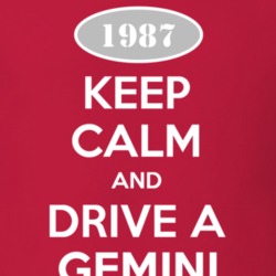 Keep Calm and Drive A 1987 Chevy Gemini T Shirt