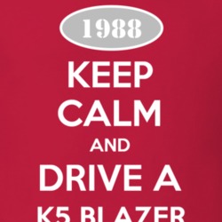 Keep Calm and Drive A 1988 Chevy K5 Blazer T Shirt