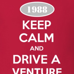 Keep Calm and Drive A 1988 Chevy Venture T Shirt