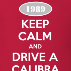Keep Calm and Drive A 1989 Chevy Calibra T Shirt