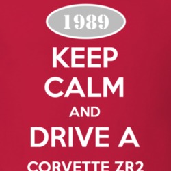 Keep Calm and Drive A 1989 Chevy Corvette ZR2 T Shirt